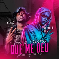 MC PAULIN DO G , MC SACI - FOI O CRIME QUE ME DEU [ DJ DG DO RB ]