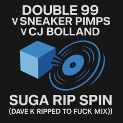 Suga Rip Spin (Dave K Ripped to F*&k Mix Clean Version)