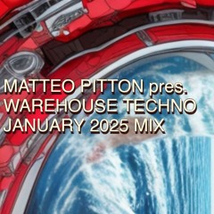 Matteo Pitton - Warehouse Techno / January 2025 Mix
