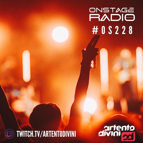 Stream Artento Divini - Onstage Radio 228 by ArtentoDivini | Listen online  for free on SoundCloud