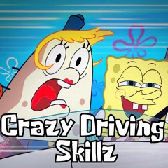 CRAZY DRIVING SKILLZ - SpongeBob Rap