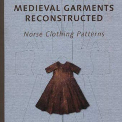 [FREE] KINDLE 📖 Medieval Garments Reconstructed: Norse Clothing Patterns by  Lilli F