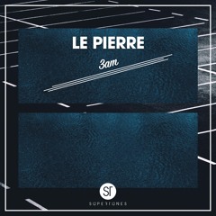 Le Pierre - 3AM