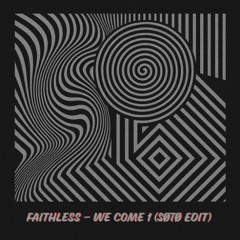 Faithless - We Come 1 (SØTØ Edit) [FREE DL]
