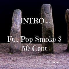 Intro… ft Pop Smoke $ 50 Cent