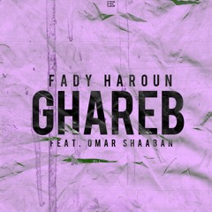 Fady Haroun - Ghareb (feat. Omar Shaaban) | فادى هارون - غريب (مع. عمر شعبان)