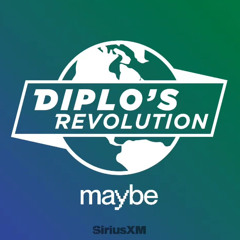 maybe's Mix - Diplo's Revolution [Trancegiving] - SiriusXM