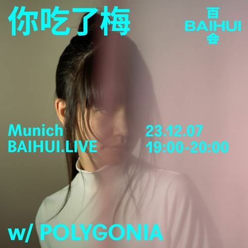 百会 BAIHUI: 你吃了梅 Ni Chi Le Mei w/ Polygonia
