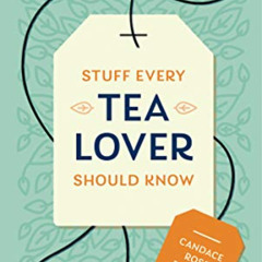 [Access] EBOOK 📋 Stuff Every Tea Lover Should Know (Stuff You Should Know Book 28) b