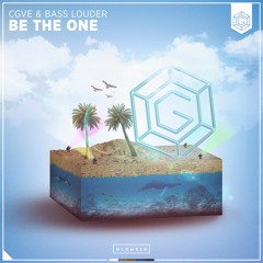 CGVE & Bass Louder - Be The One (Radio Edit)