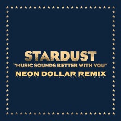 Stardust - Music Sounds Better With You (Neon Dollar Bootleg)(Clip)