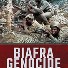Read EBOOK 💖 Biafra Genocide: Nigeria: Bloodletting and Mass Starvation, 1967–1970 (