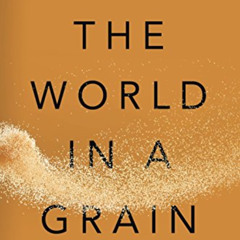 [DOWNLOAD] EPUB 📤 The World in a Grain: The Story of Sand and How It Transformed Civ