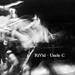 RiVid - Uncle C [FREE DL EXTENDED]