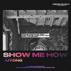 [Future House] Juyong - Show Me How (Free Download)