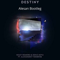 Nicky Romero & Deniz Koyu ft. Alexander Tidebrink - Destiny (Alesan Bootleg)