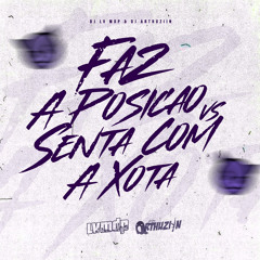 MTG - FAZ A POSIÇÃO vs SENTA COM A XOTA - DJ LV MDP & DJ ARTHUZIIN