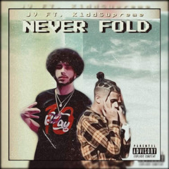JV - “Never Fold” Ft. KiddSupream (MixedByBam)
