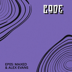 Code Mix Series: EP05 - MaxEd & Alex Evans