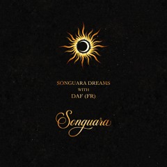 Songuara Dreams 003 with DAF (FR)