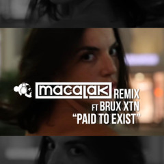 Paid to Exist - MACALAK Tarraxinha Remix ft. brux XTN