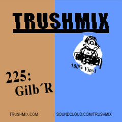 Trushmix 225 - Gilb´R