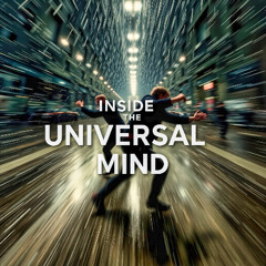 Inside the Universal Mind