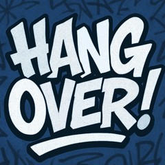 HANGOVER!