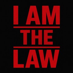 I AM THE LAW