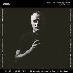 Thru The Looking Glass w/ DJ Joma - 10.09.21