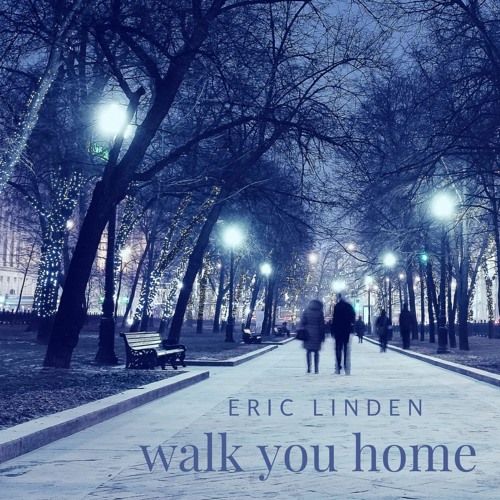 Stream Walk You Home By Eric Linden MP3 by Eric Linden Music | Listen  online for free on SoundCloud