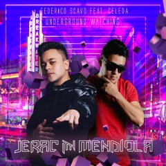 Federico Scavo & Celeda - Underground Watchin (Jesus Mendiola & Jerac Unreleased Mix)
