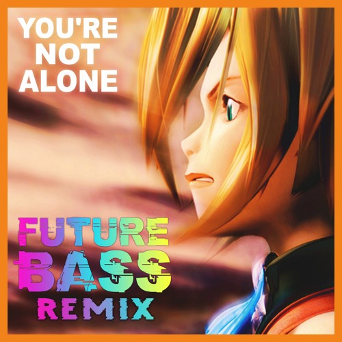Final Fantasy IX — You're Not Alone! [Future Bass Remix]