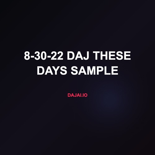 8-30-22 daj these days sample