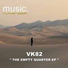 VK82 - The Empty Quarter [Planet Ibiza Music]
