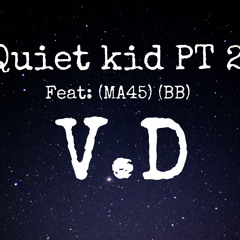Quiet Kid (feat. MA45 & BB)