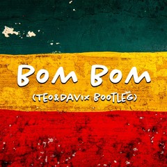 BOM BOM (Teo & Davix Bootleg)