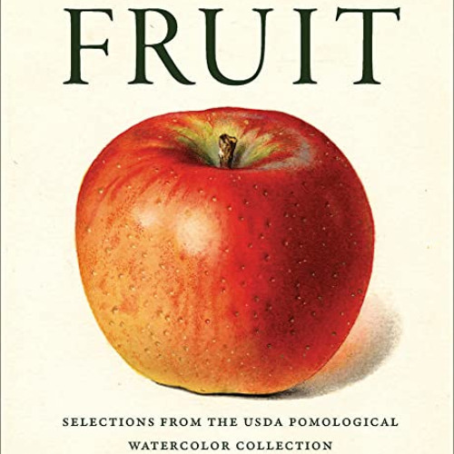 READ KINDLE 📗 Fruit: From the USDA Pomological Watercolor Collection (Tiny Folio) by