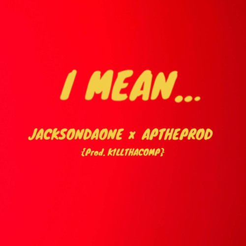 I Mean(feat. Jacksondaone x APtheprod)