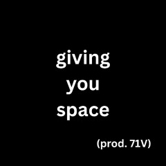 giving           you           space           (prod. 71V)            (remastered)