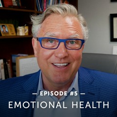 #5 – Dr. Gregory Jantz Discusses How to Know If You Are Emotionally Healthy