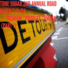 TUNE SQUAD 2ND ANNUAL ROAD BLOCK 7/6/24 *REDRUM *PRODIGY *OMEGA (PT 1)