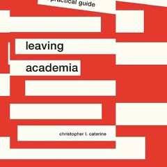 DOWNLOAD Leaving Academia: A Practical Guide (Skills for Scholars)