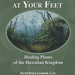 Open PDF Medicine at Your Feet: Healing Plants of the Hawaiian Kingdom by  David Bruce Leonard L.Ac.