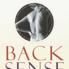 [Get] KINDLE PDF EBOOK EPUB Back Sense: A Revolutionary Approach to Halting the Cycle