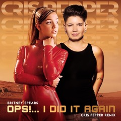Free Britney - Ops I Did It Again (Cris Pepper Remix)#FREE DOWNLOAD