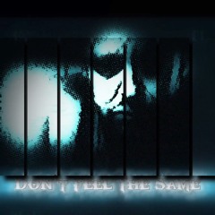 Don't Feel The Same