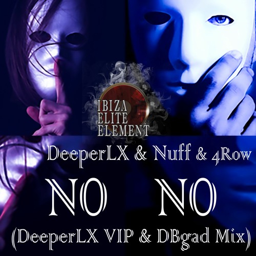 DeeperLX & Nuff & 4Row - No No (DeeperLX VIP & DBgad Mix)
