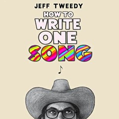 View PDF How to Write One Song: Loving the Things We Create and How They Love Us Back by  Jeff Tweed