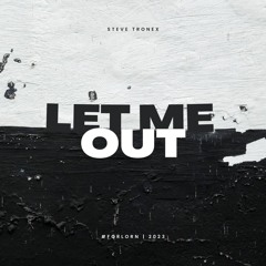 Steve Tronex X TNX - Let ME Out